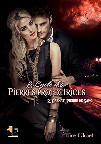 Le cycle des Pierres Protectrices - Tome 2 - Grenat la pierre de sang
