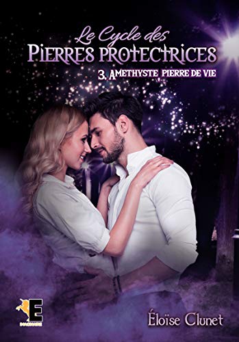 Le cycle des Pierres Protectrices - Tome 3 - Améthyste, la pierre d\'énergie
