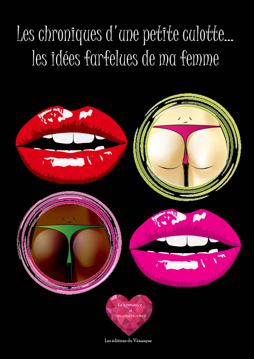 Les chroniques d\'une petite culotte - les idées farfelues de ma femme