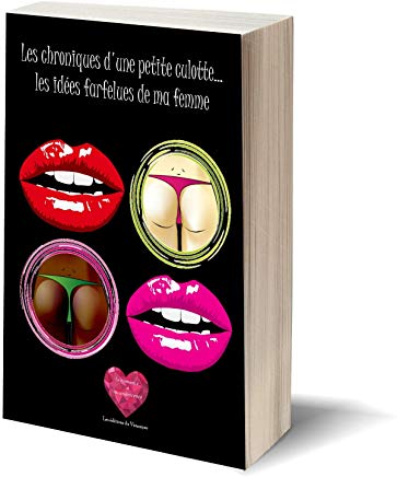 Les chroniques d\'une petite culotte-les idées farfelues de ma femme- recueil